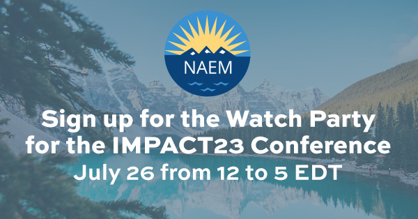 4633fa45c8a5436e7414b6f3b2b65976 Promotional graphic for NAEM’s IMPACT23 Conference watch party, featuring a logo with a sun over mountains and water, and event details: July 26, 12 to 5 EDT, over a scenic lake and mountain background.