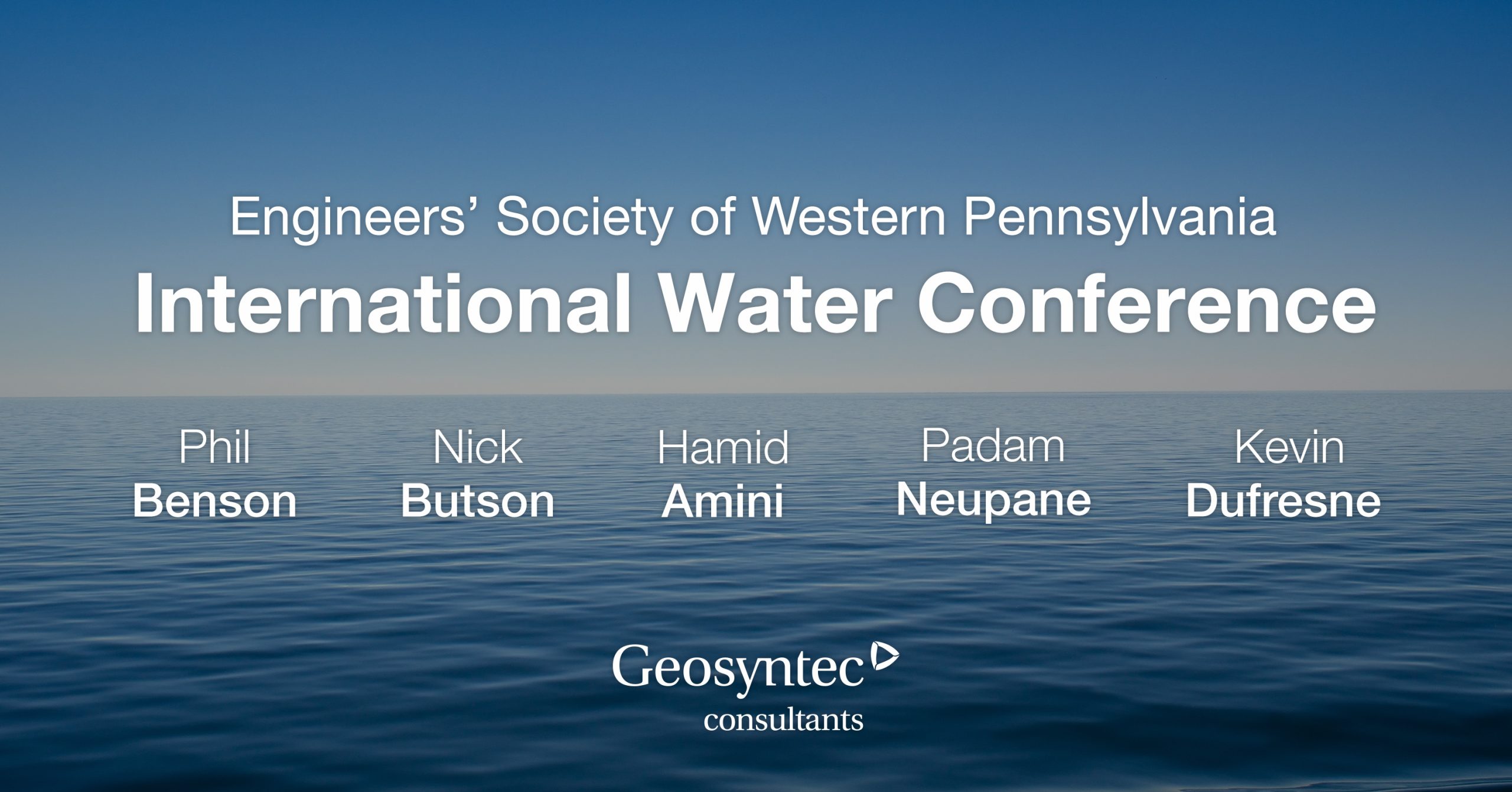 Text graphic with an ocean background. It reads: “Engineers’ Society of Western Pennsylvania International Water Conference.” Below are names: Phil Benson, Nick Butson, Hamid Amini, Padam Neupane, Kevin Dufresne, and the Geosyntec Consultants logo.
