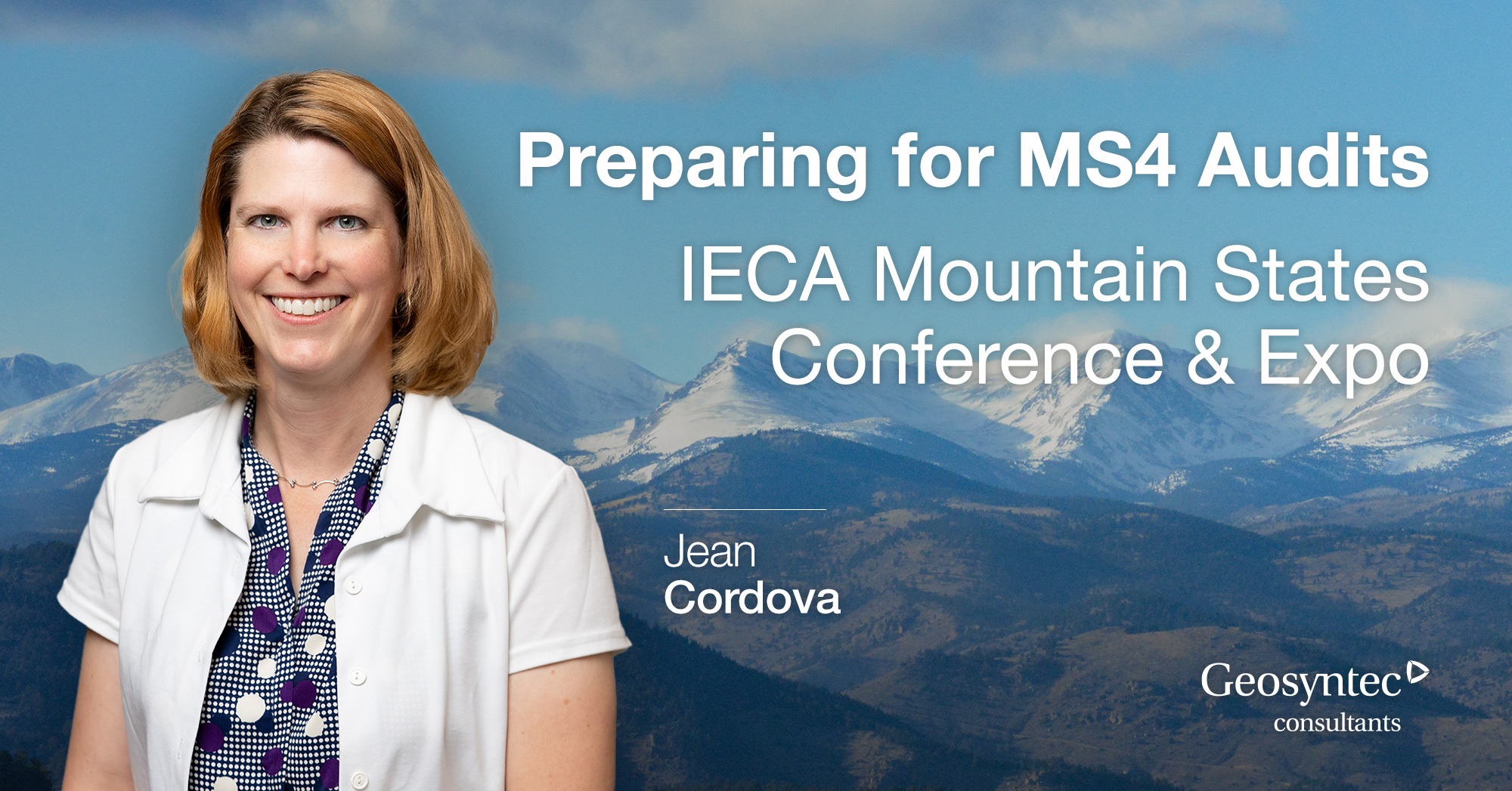 Smiling woman with shoulder-length blonde hair stands in front of snow-capped mountains. Text reads: Preparing for MS4 Audits, IECA Mountain States Conference & Expo, Jean Cordova, Geosyntec consultants.