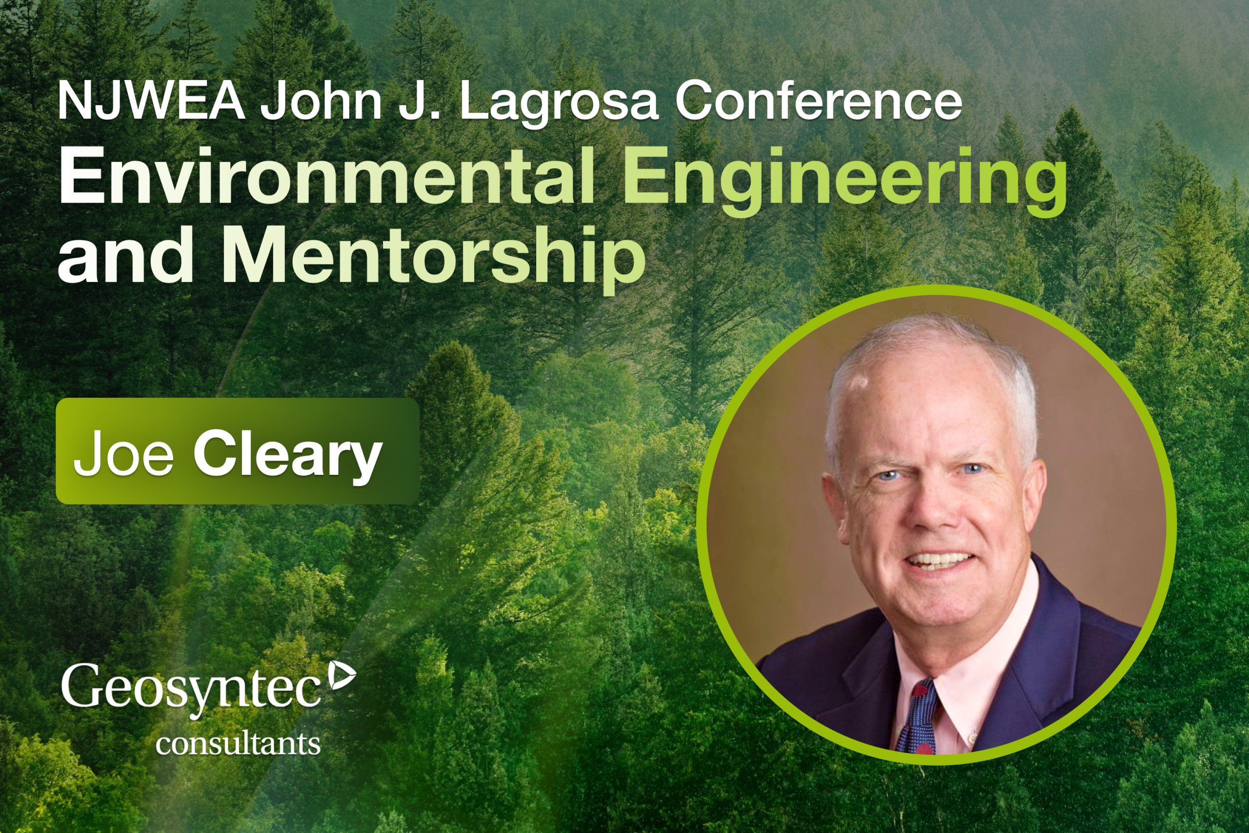 Promotional graphic for the NJWEA John J. Lagrosa Conference on Environmental Engineering and Mentorship, featuring a photo of Joe Cleary and the Geosyntec Consultants logo, set against a background of green forest.